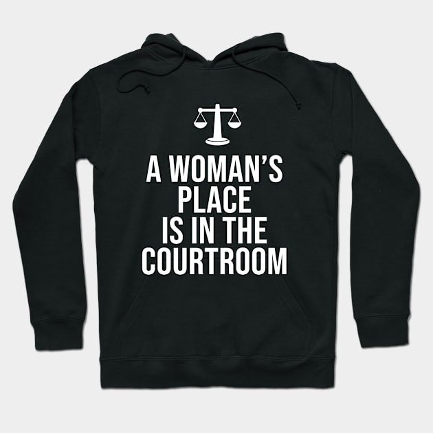 A Woman's Place Is In the Courtroom Hoodie by Periaz